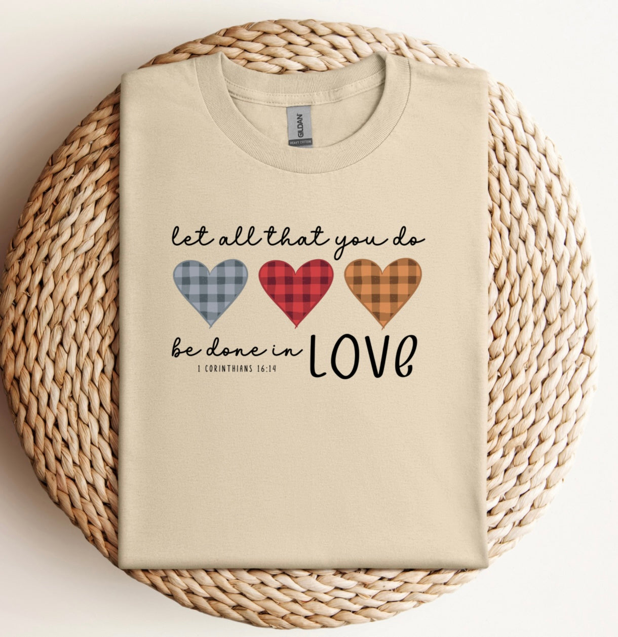 Let all you do be done in love Gildan sand tshirt