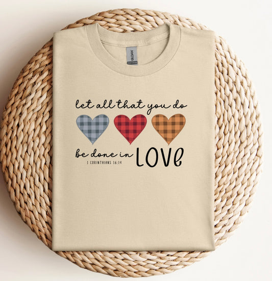 Let all you do be done in love Gildan sand tshirt