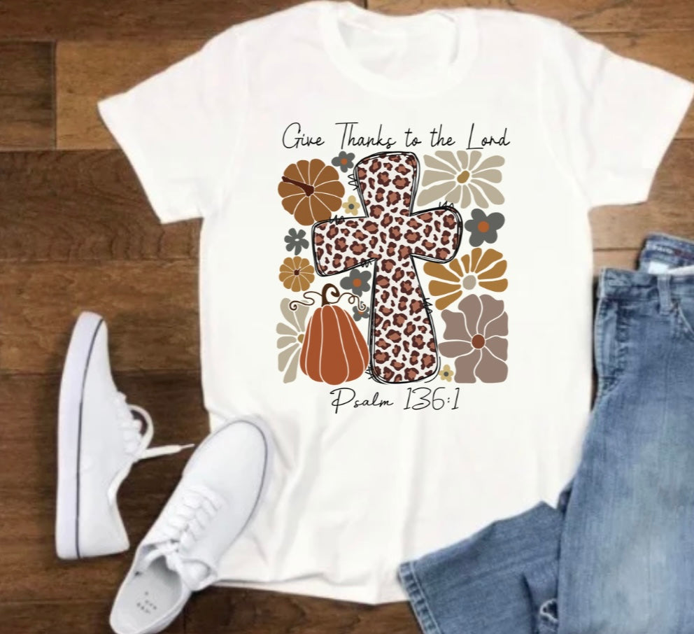 Give thanks to the lord white tshirt